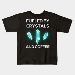 Fueled By Crystals And Coffee Kids T-Shirt